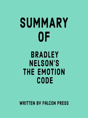 cover image of Summary of Bradley Nelson's the Emotion Code